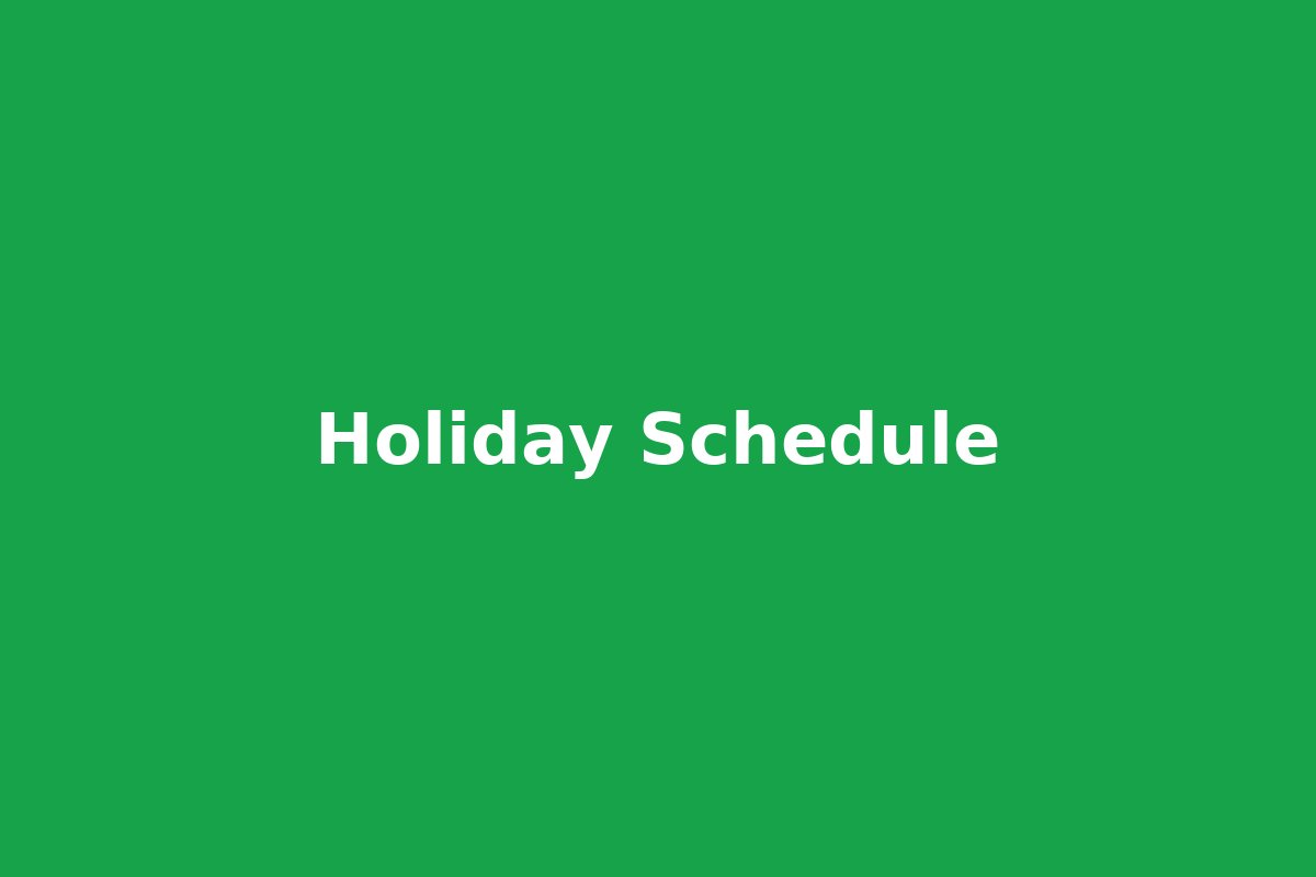 Holiday Schedule